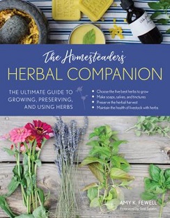 The Homesteader's Herbal Companion by Amy Fewell, Published by Stackpole Books